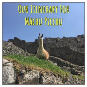 Our Itinerary for Machu Picchu