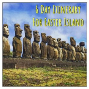6 Day Itinerary For Easter Island