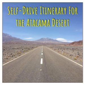 Self Drive Itinerary For the Atacama Desert