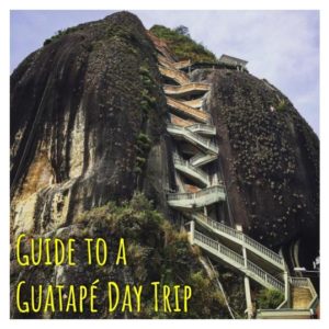 Guide to a Guatape Day Trip
