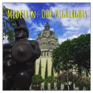 Medellin: Our Highlights