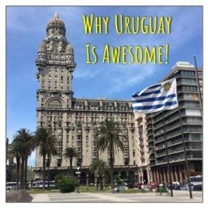 Why Uruguay Is Awesome