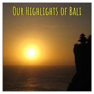 Our Highlights of Bali
