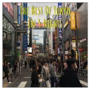 The Best of Tokyo in 5 Nights